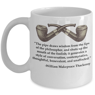 Ceramic coffee mug with a vintage tobacco pipe illustration and a quote from William Makepeace Thackeray The pipe draws wisdom from the lips of the philosopher, and shuts up the mouth of the foolish; it generates a style of conversation, contemplative, thoughtful, benevolent, and unaffected.