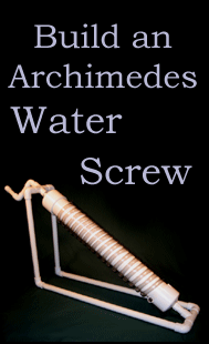 Archimedes Water Screw Plans - Plans for building a working model Archimedes  Water Screw Pump