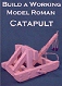 Build a Working Model Roman Catapult