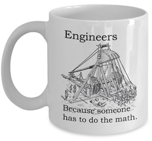 Engineers - Because someone has to do the math. Trebuchet Engineer Coffee Mug